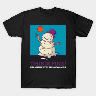 this is fine just a bit of global warming T-Shirt